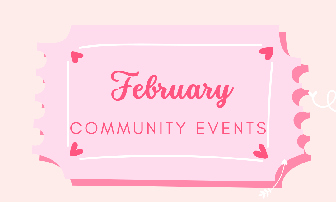 Pink ticket with hearts, Text says February Community Events