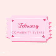 Pink ticket with hearts, Text says February Community Events