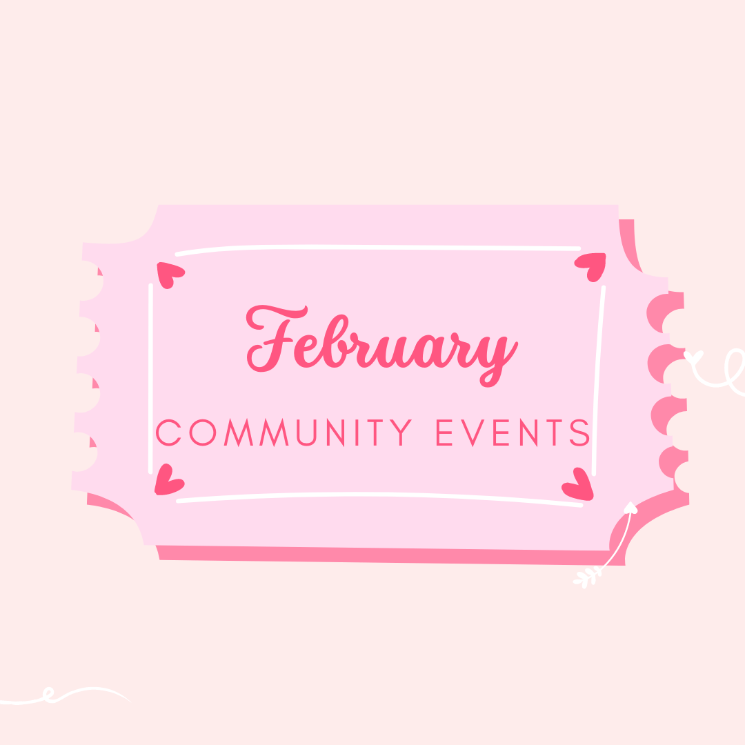 Pink ticket with hearts, Text says February Community Events